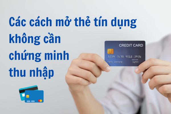 mo the tin dung khong can chung minh thu nhap