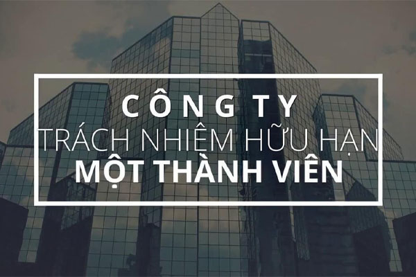 Công ty Trách nhiệm hữu hạn một thành viên: Định nghĩa, đặc điểm và điều kiện thành lập