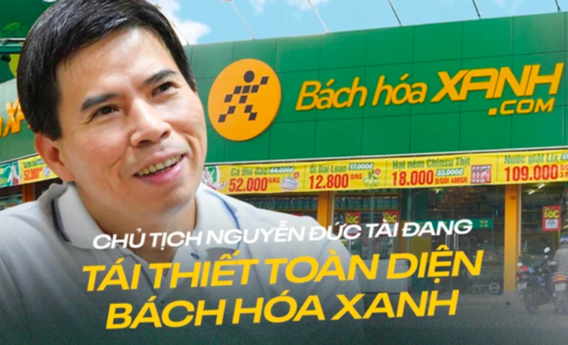 MWG: Đại gia Nguyễn Đức Tài nói về tham vọng 10 tỷ USD của Bách Hóa Xanh