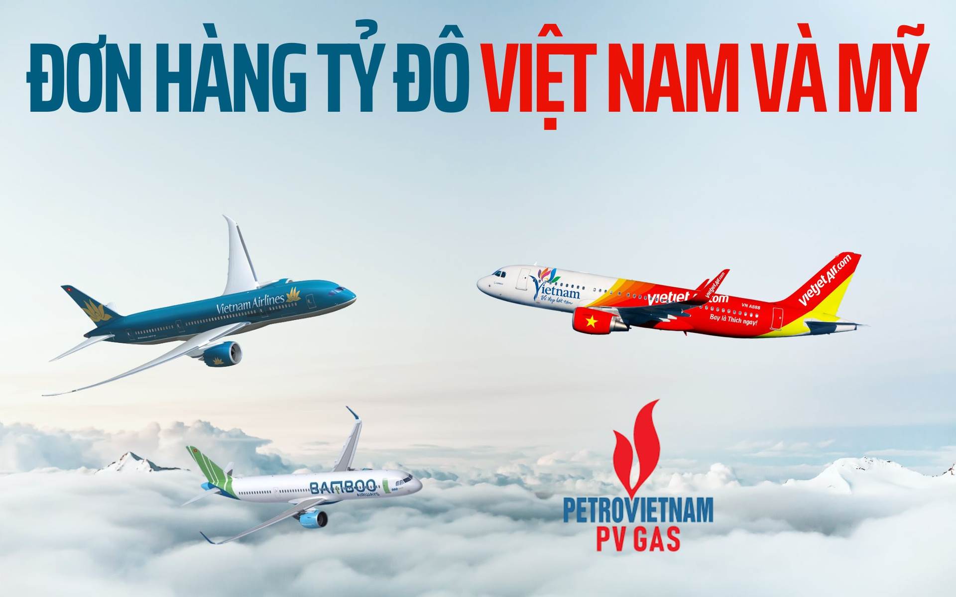 Nỗ lực thu hẹp thâm hụt thương mại Mỹ – Việt: Loạt đơn hàng tỷ đô của Vietnam Airlines, Vietjet, PV GAS