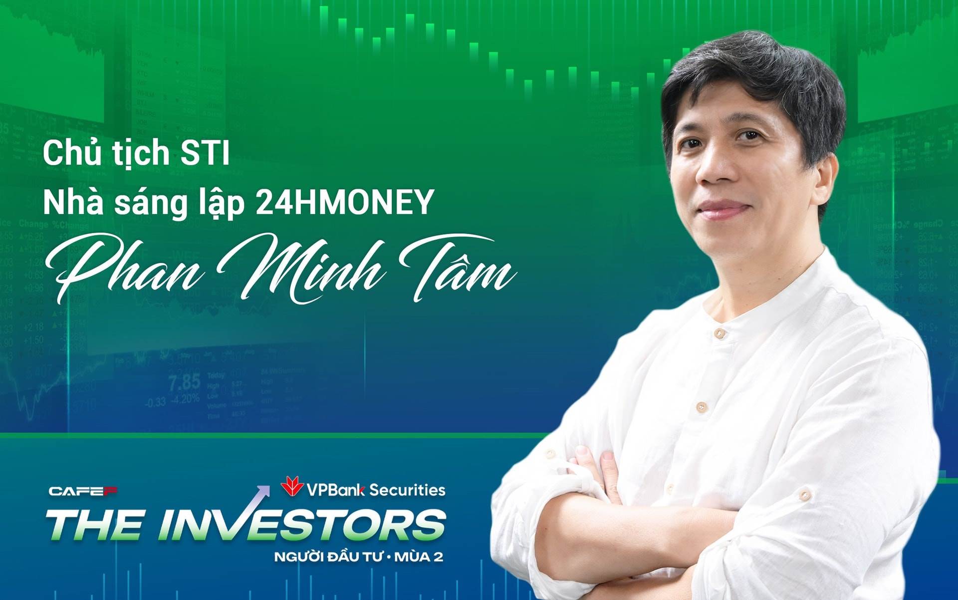 Chủ tịch STI Phan Minh Tâm: Đầu tư là phải sống sót, đừng tin vào những giấc mơ ‘đốt tiền’ và ‘liều ăn nhiều’